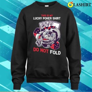 Lucky Poker T shirt Lucky Poker Funny Poker Gift T shirt 4