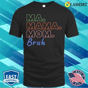 Ma Mama Mom Bruh Funny Mothers Day T shirt 1