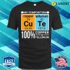 Made Of Copper And Tellurium Cu Te Cute Funny Chemistry T-shirt