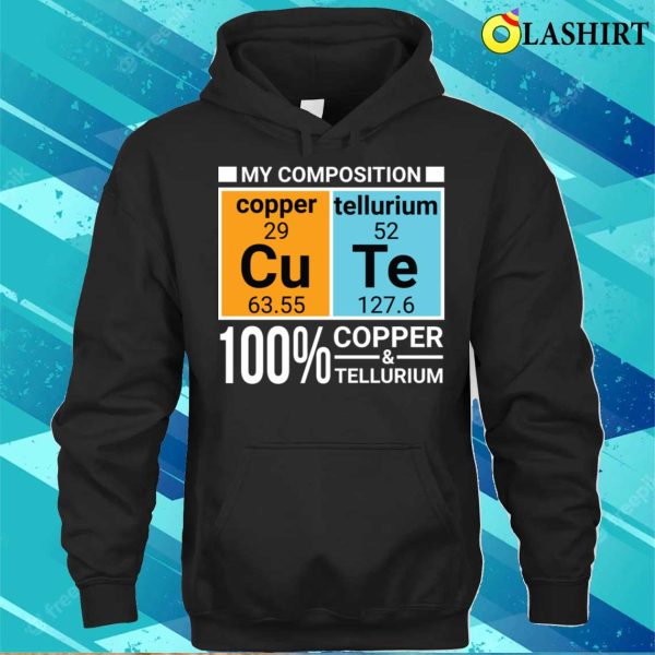 Made Of Copper And Tellurium Cu Te Cute Funny Chemistry T-shirt