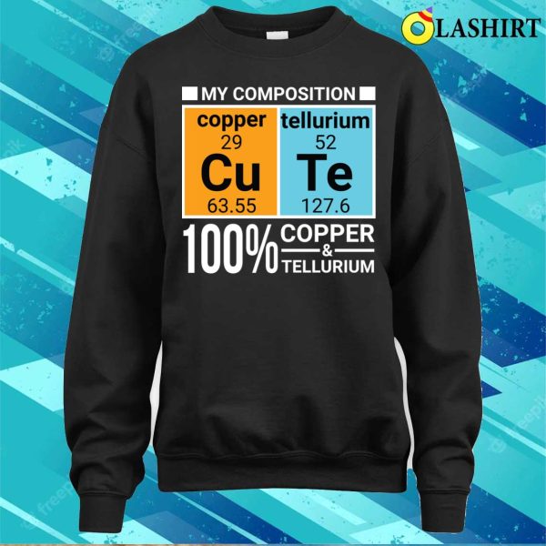 Made Of Copper And Tellurium Cu Te Cute Funny Chemistry T-shirt