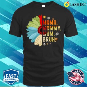 Mama Mommy Mom Bruh Funny Mothers Day T shirt 1