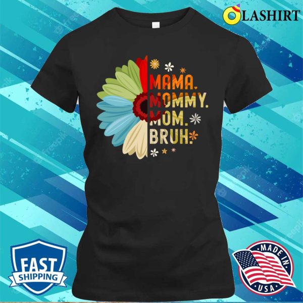 Mama Mommy Mom Bruh Funny Mothers Day T-shirt