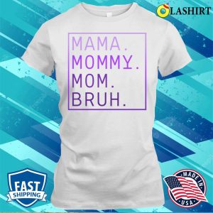Mama Mommy Mom Bruh Funny Transition Shirt Mama Mommy Mom Bruh Shirt 1