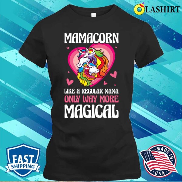 Mamacorn Funny Unicorn Gift T-shirt