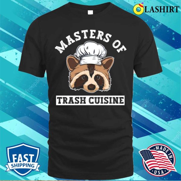 Masters Of Trash Cuisine Funny Raccoon T-shirt