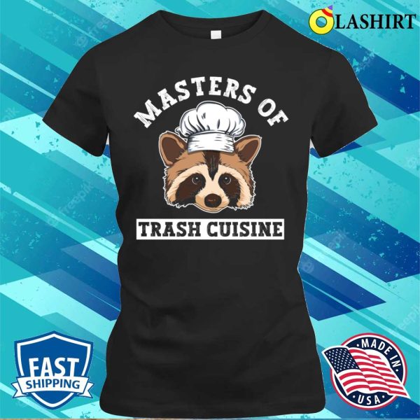 Masters Of Trash Cuisine Funny Raccoon T-shirt