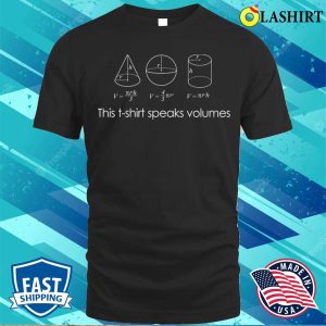 Math Shirt This Shirt Speaks Volumes Funny Maths Science Pun Geek Shirt 1