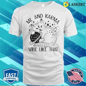 Me An Karma Vibe Like That Funny Lazy Cat T shirt 2