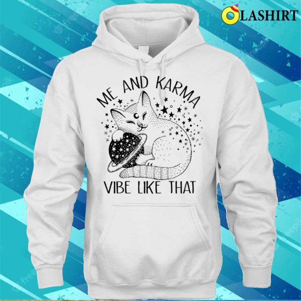 Me An Karma Vibe Like That Funny Lazy Cat T-shirt