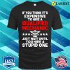 Mechanic Funny T-shirt, If You Think Its Expensive To Hire A Qualified Mechanic T-shirt