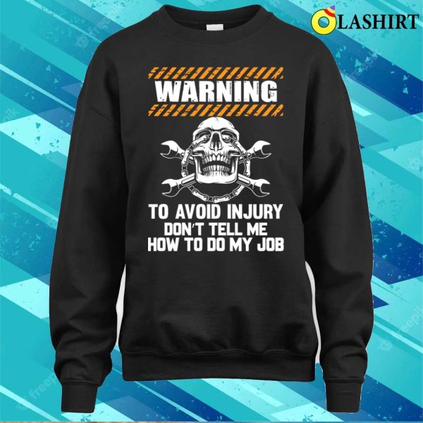 Mechanic Funny T-shirt, Warning To Avoid Injury Mechanic T-shirt