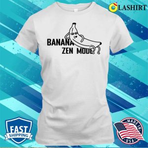 Meme T shirt Banana Zen Mode T shirt 1