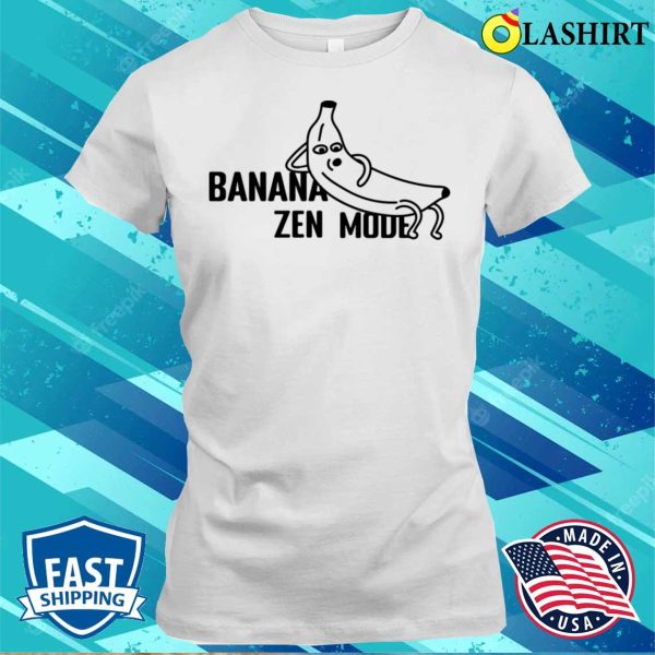 Meme T-shirt, Banana Zen Mode T-shirt