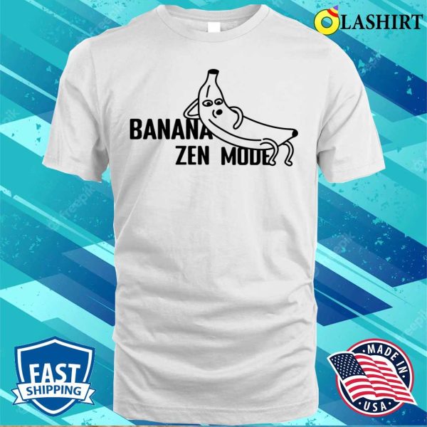 Meme T-shirt, Banana Zen Mode T-shirt