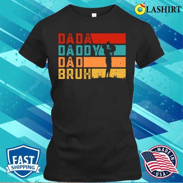 Men Dada Daddy Dad Bruh Fathers Day Vintage Funny Father T-shirt