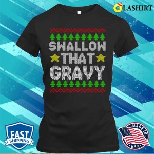 Mens Offensive Christmas T shirt Swallow That Gravy Mens Funny Offensive Rude Christmas T shirt 2