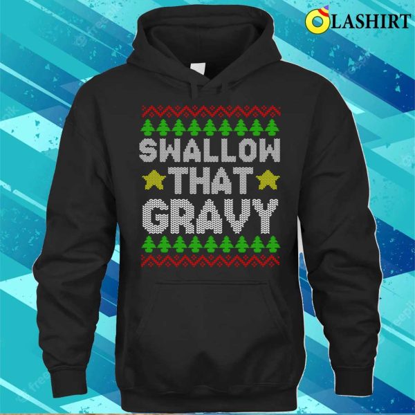 Mens Offensive Christmas T-shirt, Swallow That Gravy Mens Funny Offensive Rude Christmas T-shirt