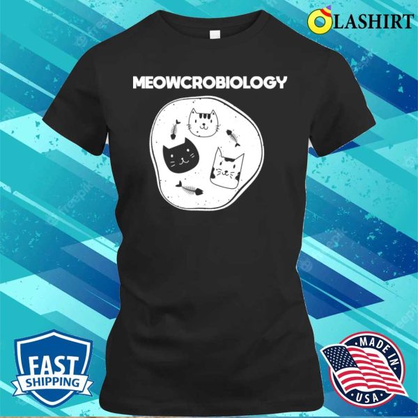 Meowcrobiologist Funny Microbiologist T-shirt