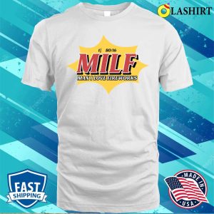 Milf Man I Love Fireworks Funny 4th Of July T shirt 2