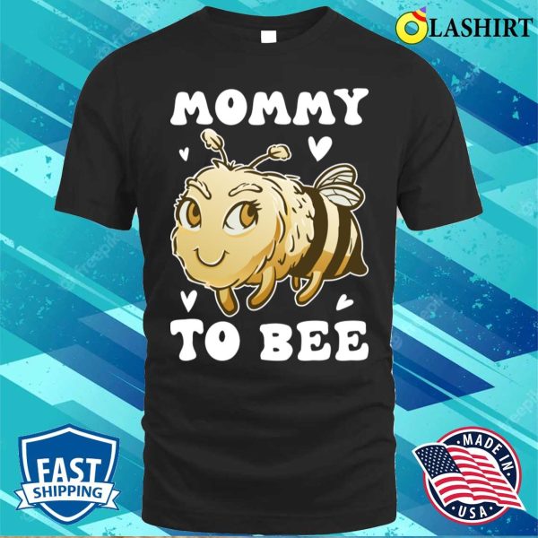 Mommy To Bee Funny Bee Gift T-shirt