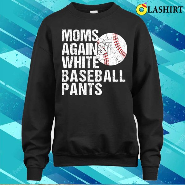 Moms Against White Baseball Pants Funny Baseball Mom T-shirt