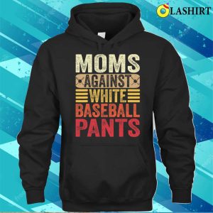 Moms Against White Baseball Pants Women Funny Mothers Day T shirt 3