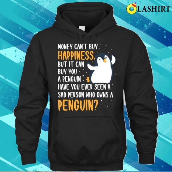 Money Can Buy You A Penguin Funny Penguin Gift T-shirt