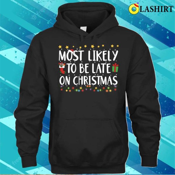 Most Likely To Be Late On Christmas Lights Family Matching Pajamas T-shirt