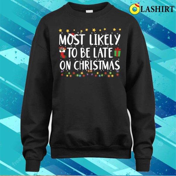 Most Likely To Be Late On Christmas Lights Family Matching Pajamas T-shirt