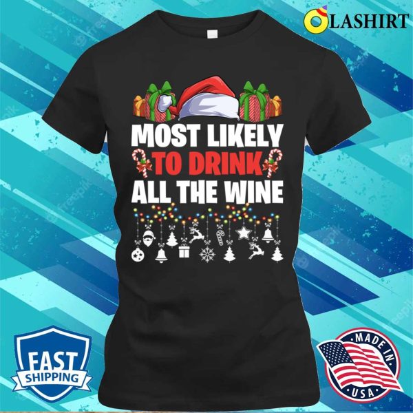 Most Likely To Drink All The Wine Christmas Party Matching Pajamas T-shirt