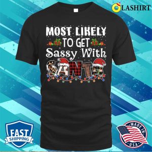 Most Likely To Get Sassy With Santa Christmas Family Matching Pajamas T shirt 1