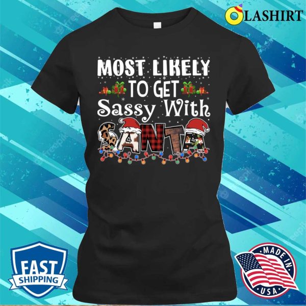 Most Likely To Get Sassy With Santa Christmas Family Matching Pajamas T-shirt