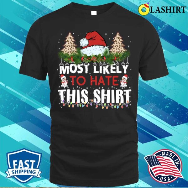 Most Likely To Hate This Shirt, Christmas Tree Family Matching Pajamas T-shirt