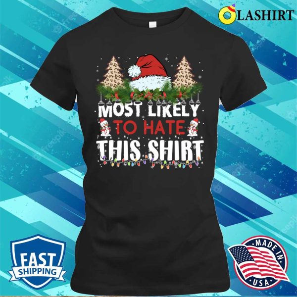 Most Likely To Hate This Shirt, Christmas Tree Family Matching Pajamas T-shirt