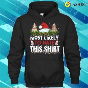 Most Likely To Hate This Shirt Christmas Tree Family Matching Pajamas T shirt 3