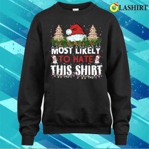 Most Likely To Hate This Shirt Christmas Tree Family Matching Pajamas T shirt 4