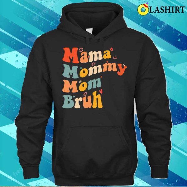 Mothers Day Mama Mommy Mom Bruh Funny T-shirt