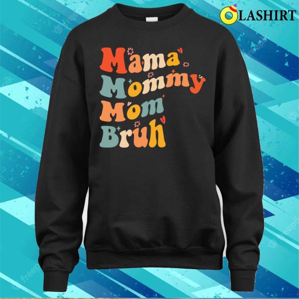 Mothers Day Mama Mommy Mom Bruh Funny T-shirt