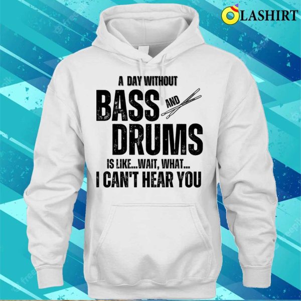 Musician Gift T-shirt, A Day Without Bass And Drums Funny Percussion Musician T-shirt