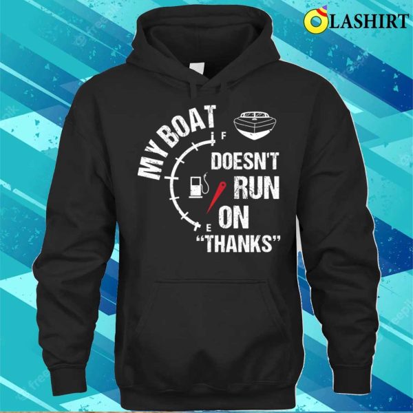 My Boat Doesnt Run On Thanks Funny Boating Captain Vintage Design T-shirt