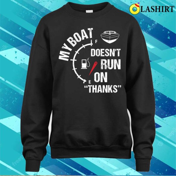 My Boat Doesnt Run On Thanks Funny Boating Captain Vintage Design T-shirt