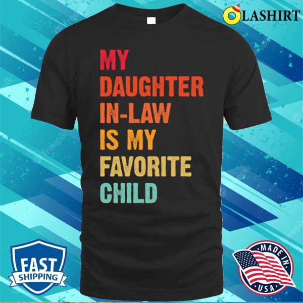 My Daughter In Law Is My Favorite Child T-shirt, Funny In Laws Shirt