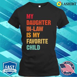 My Daughter In Law Is My Favorite Child T shirt Funny In Laws Shirt 2