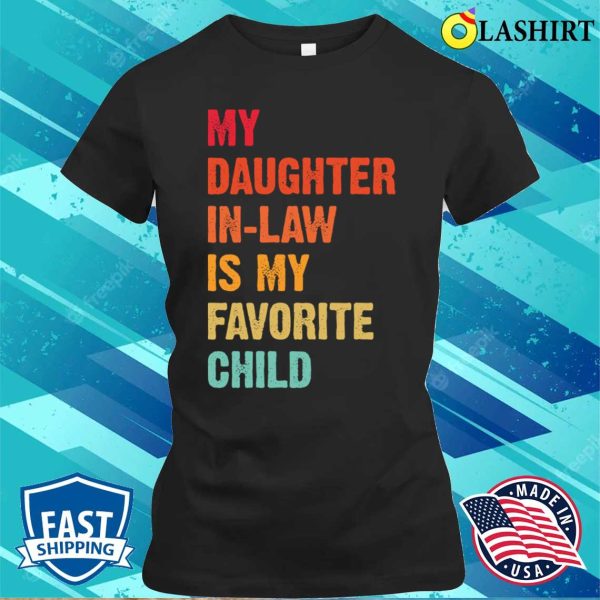 My Daughter In Law Is My Favorite Child T-shirt, Funny In Laws Shirt