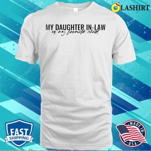 My Daughter Inlaw Is My Favorite Child Funny Family Humor T shirt 2