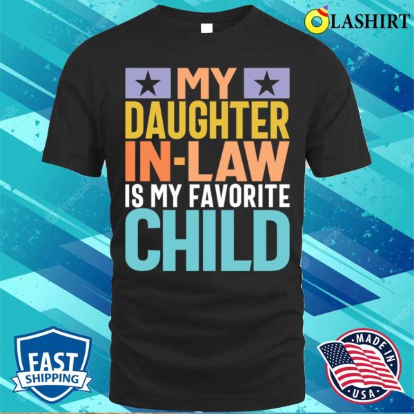 My Daughter Inlaw My Fave Child Funny Mom Dad T-shirt