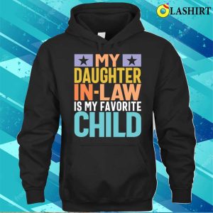 My Daughter Inlaw My Fave Child Funny Mom Dad T shirt 3