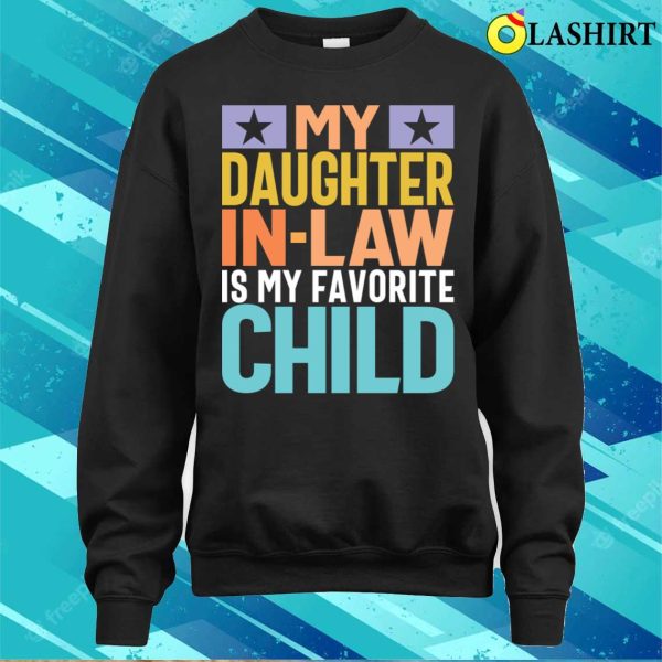 My Daughter Inlaw My Fave Child Funny Mom Dad T-shirt