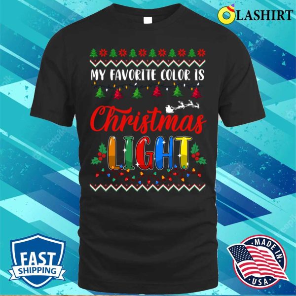 My Favorite Color Is Christmas Lights Tee Funny Xmas Shirt